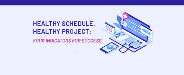 Healthy Schedule, Healthy Project: Four Indicators for Success Blog