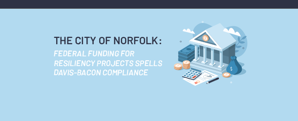 The City of Norfolk: Federal Funding for Resiliency Projects Spells Davis-Bacon Compliance Blog